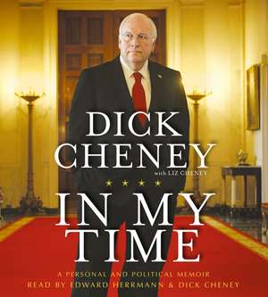 In My Time: A Personal and Political Memoir de Dick Cheney