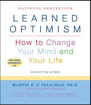 Learned Optimism: How to Change Your Mind and Your Life de Martin E. P. Seligman