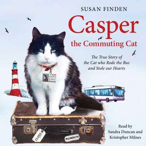 Casper the Commuting Cat: The True Story of the Cat who Rode the Bus and Stole our Hearts de Susan Finden