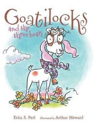 Goatilocks and the Three Bears de Erica S. Perl