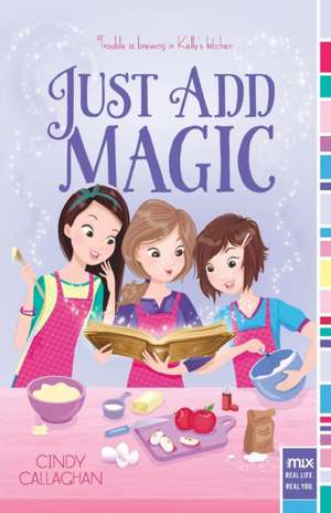 Just Add Magic de Cindy Callaghan