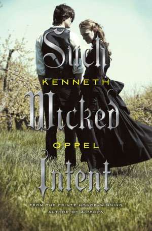 Such Wicked Intent de Kenneth Oppel