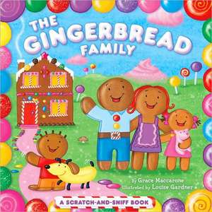 The Gingerbread Family: A Scratch-And-Sniff Book de Grace Maccarone