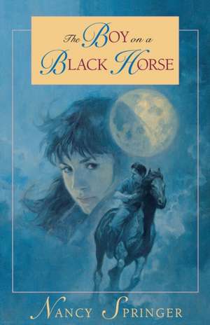 The Boy on a Black Horse de Nancy Springer