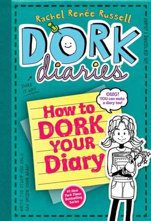 How to Dork Your Diary de Rachel Renee Russell