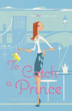 To Catch a Prince de Gillian McKnight