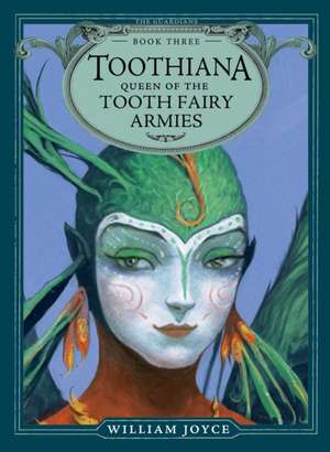 Toothiana, Queen of the Tooth Fairy Armies de William Joyce