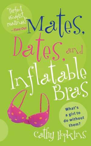 Mates, Dates, and Inflatable Bras de Cathy Hopkins