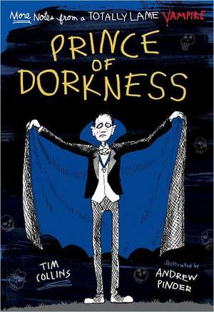 Prince of Dorkness: More Notes from a Totally Lame Vampire de Tim Collins