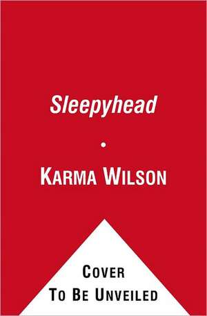 Sleepyhead de Karma Wilson