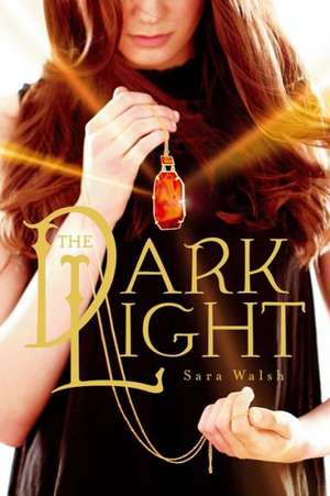 The Dark Light de Sara Walsh