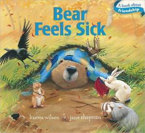 Bear Feels Sick de Karma Wilson