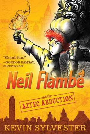 Neil Flambe and the Aztec Abduction de Kevin Sylvester