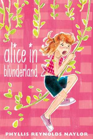 Alice in Blunderland de Phyllis Reynolds Naylor