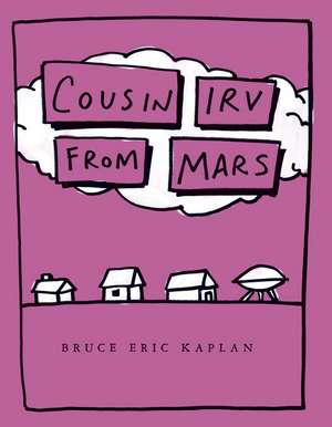 Cousin Irv from Mars de Bruce Eric Kaplan