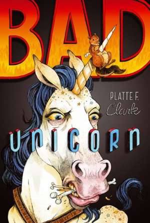 Bad Unicorn de Platte F. Clark