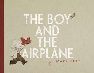 The Boy and the Airplane de Mark Pett