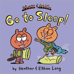 Max & Milo Go to Sleep! de Heather Long