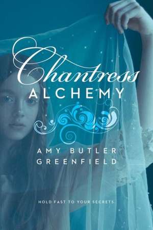 Chantress Alchemy de Amy Butler Greenfield