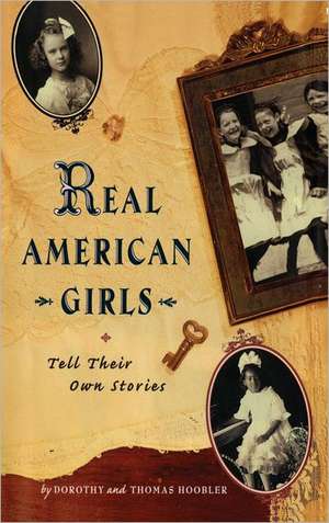 Real American Girls Tell Their Own Stories: Messages from the Heart and Heartland de Thomas Hoobler