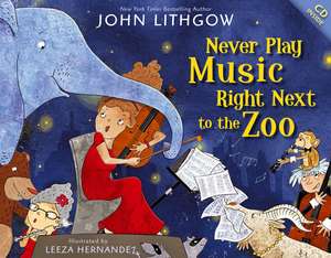 Never Play Music Right Next to the Zoo [With CD (Audio)] de John Lithgow