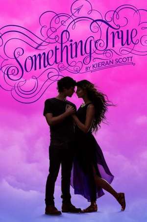 Something True de Kieran Scott