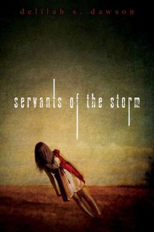 Servants of the Storm de Delilah S. Dawson