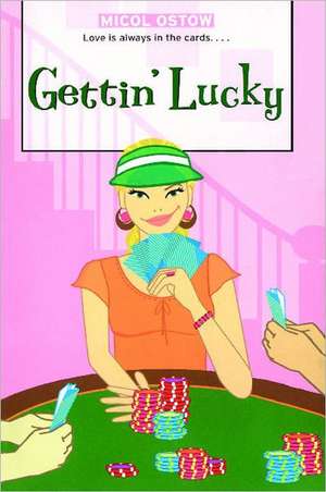 Gettin' Lucky de Micol Ostow