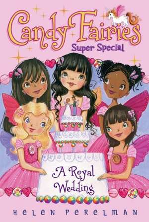 Candy Fairies Super Special: A Royal Wedding de Helen Perelman