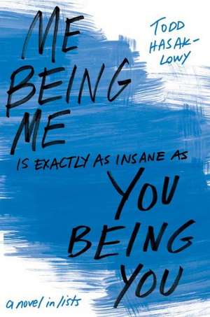 Me Being Me Is Exactly as Insane as You Being You de Todd Hasak-Lowy