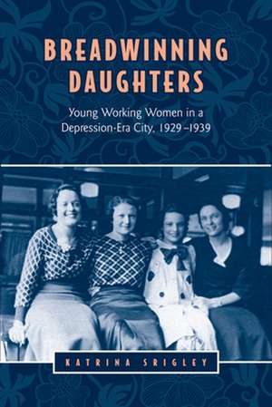 Breadwinning Daughters de Katrina Srigley