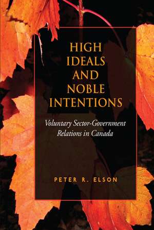 High Ideals and Noble Intentions de Peter R. Elson