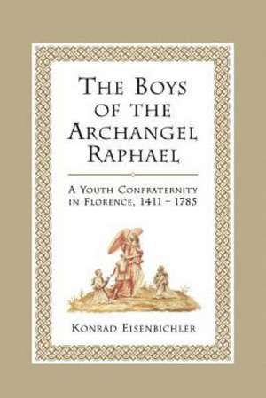 The Boys of the Archangel Raphael de Konrad Eisenbichler