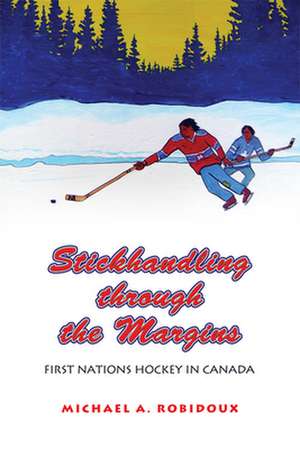 Stickhandling Through the Margins de Michael A. Robidoux