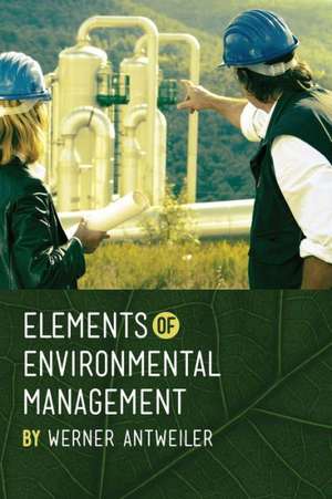 Elements of Environmental Management de Werner Antweiler