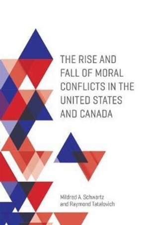 Rise and Fall of Moral Conflicts in the United States and Canada de Mildred A. Schwartz