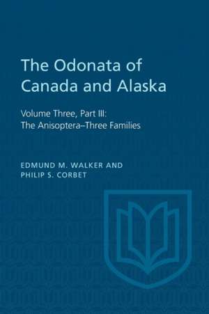 The Odonata of Canada and Alaska, Volume Three de Edmund M. Walker