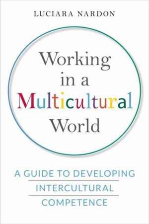 Working in a Multicultural World de Luciara Nardon