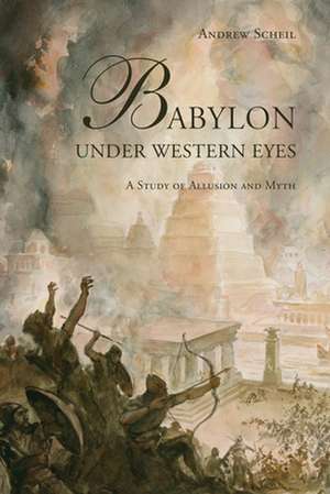 Babylon Under Western Eyes de Andrew Scheil