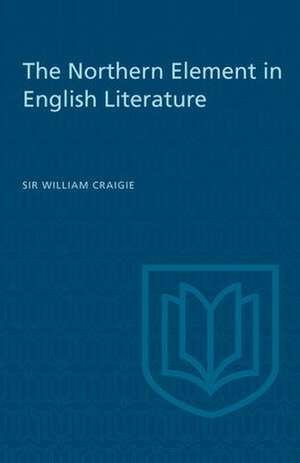 The Northern Element in English Literature de William Craigie