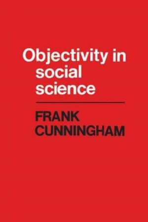 Objectivity in Social Science de Frank Cunningham