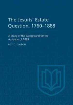 The Jesuits' Estate Question, 1760-1888 de Dalton, Roy C.