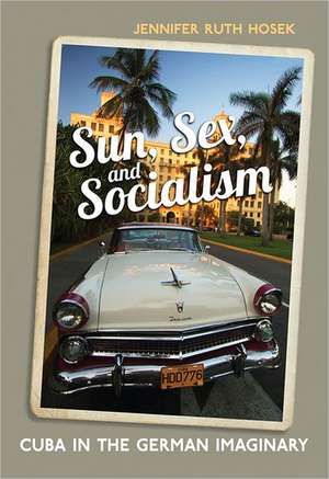 Sun, Sex and Socialism de Jennifer Ruth Hosek