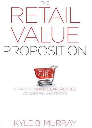 The Retail Value Proposition de Kyle Murray