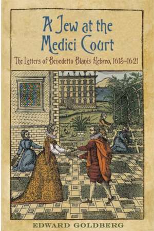 A Jew at the Medici Court de Edward L. Goldberg