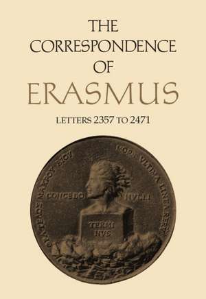 The Correspondence of Erasmus: Letters 2357 to 2471 de Desiderius Erasmus