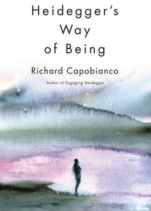 Heidegger's Way of Being de Richard M. Capobianco