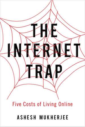 The Internet Trap de Ashesh Mukherjee