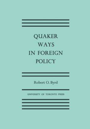 Quaker Ways in Foreign Policy de Robert Byrd