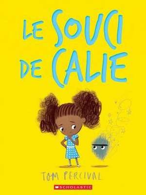 Le Souci de Calie = Ruby's Worry de Tom Percival